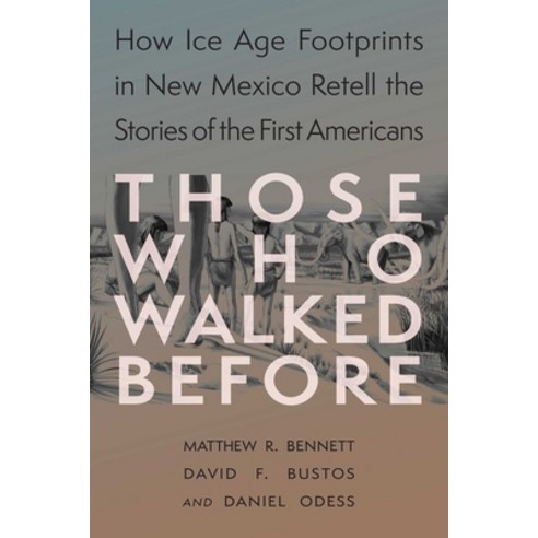 (영문도서)Those Who Walked Before: Fossil Footprints at White Sands Paperback, Unm Press, English, 9780826369413