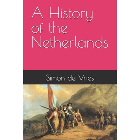 (영문도서)A History of the Netherlands Paperback, Independently Published, English, 9798244475043