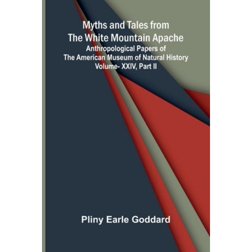 (영문도서)Myths and Tales from the White Mountain Apache; Anthropological Papers of the Am... Paperback, Alpha Edition, English, 9789374593080