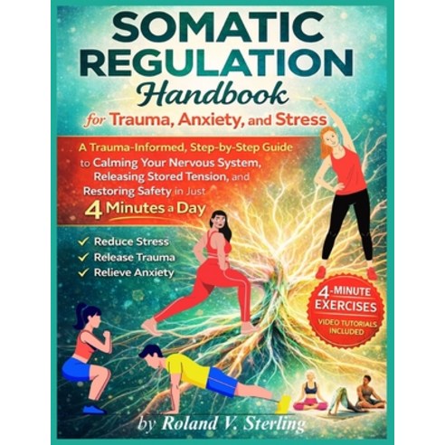 (영문도서)The Somatic Regulation Handbook for Trauma Anxiety and Stress: A Trauma-Inform... Paperback, Independently Published, English, 9798244138603