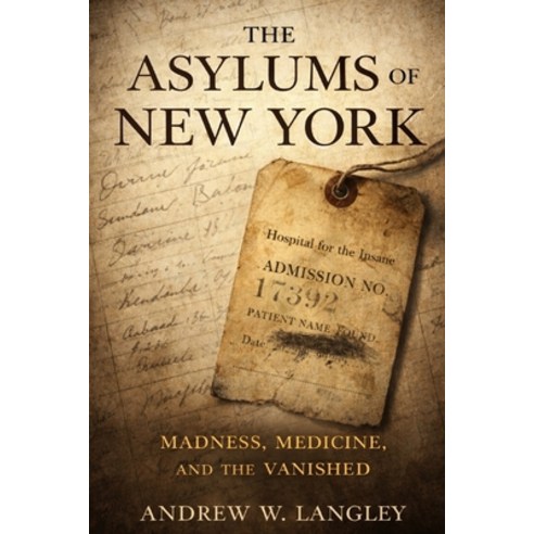 (영문도서)The Asylums of New York: Madness Medicine and the Vanished Paperback, Independently Published, English, 9798245158389