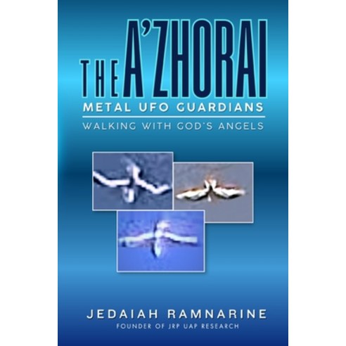 (영문도서)The A'Zhorai: Metal UFO Guardians: Walking With God's Angels Paperback, Jrp Uap Research, English, 9798218385040