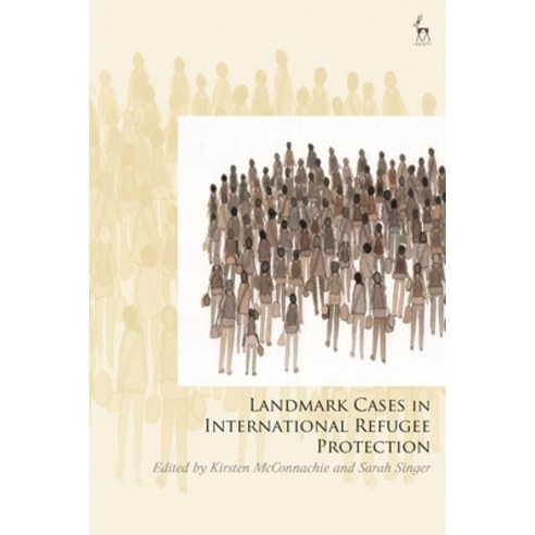 (영문도서)Landmark Cases in International Refugee Protection: International Jurisprudence... Hardcover, Hart Publishing, English, 9781509981335