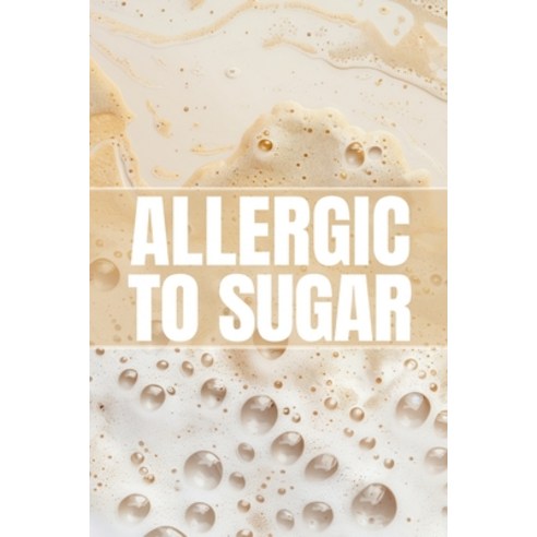 (영문도서)Allergic To Sugar Paperback, Independently Published, English, 9798277711354