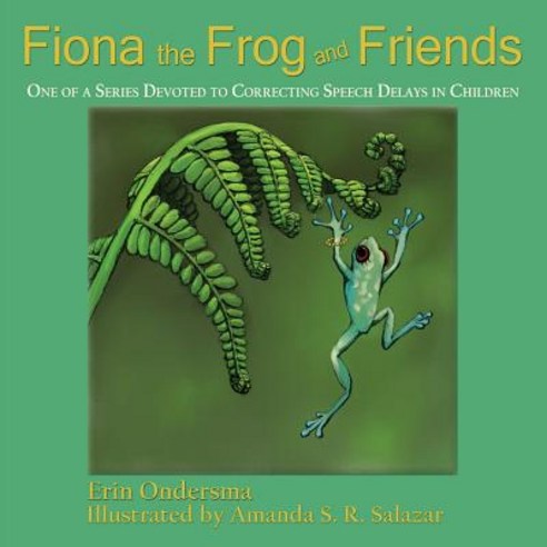 (영문도서)Fiona the Frog and Friends: One of a Series Devoted to Correcting Speech Delays... Paperback, English, 9781632932440, Sunstone Press