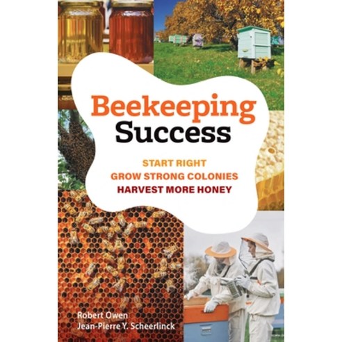 (영문도서)Beekeeping Success: Start Right Grow Strong Colonies Harvest More Honey Hardcover, Exisle Pub, English, 9781923011281