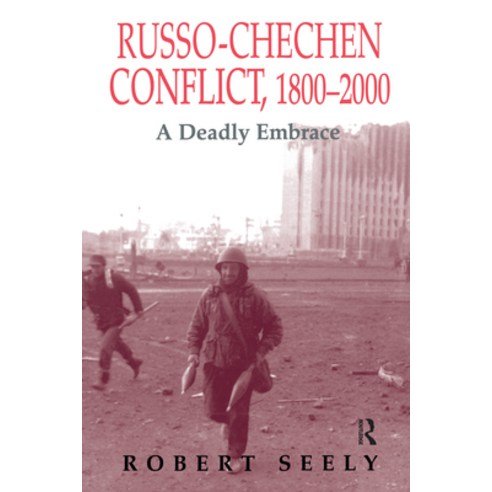 (영문도서)The Russian-Chechen Conflict 1800-2000: A Deadly Embrace Paperback, English, 9780714680606, Routledge