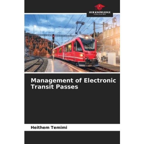 (영문도서)Management of Electronic Transit Passes Paperback, Our Knowledge Publishing, English, 9786630187663