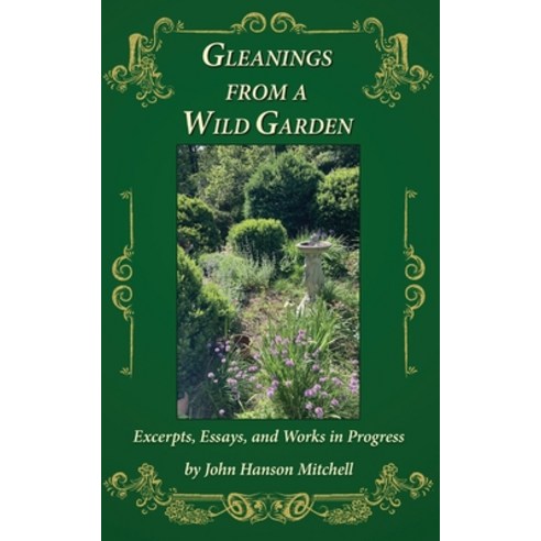 (영문도서)Gleanings from a Wild Garden: Excerpts Essays and Works in Progress Paperback, Scratch Flat Press, English, 9798994896006