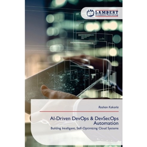 (영문도서)AI-Driven DevOps & DevSecOps Automation Paperback, LAP Lambert Academic Publis..., English, 9786209439827 LAP Lambert Academic Publis..., English, 9786209439827