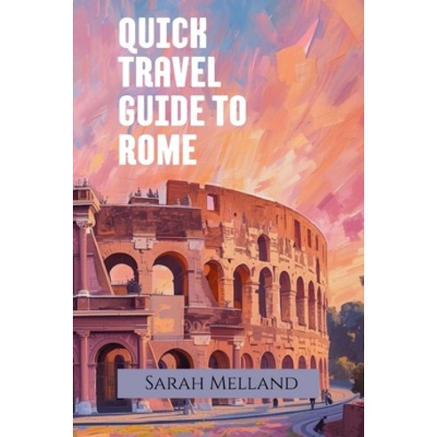 (영문도서)Quick Travel Guide to Rome Paperback, Ripe Melland Media, English, 9781969137105