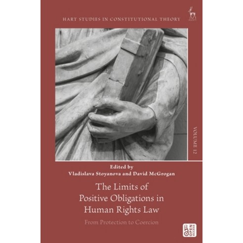 (영문도서)The Limits of Positive Obligations in Human Rights Law: From Protection to Coercion Hardcover, Hart Publishing, English, 9781509991457
