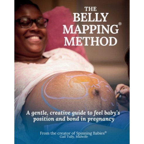 (영문도서)The Belly Mapping(R) Method: A Gentle Creative Guide to Feel Baby's Position an... Paperback, Maternity House Publishing,..., English, 9781735748917