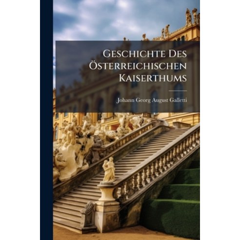 (영문도서)Geschichte Des Österreichischen Kaiserthums: Mit 1 Landkarte Paperback, Nabu Press, English, 9781274415271