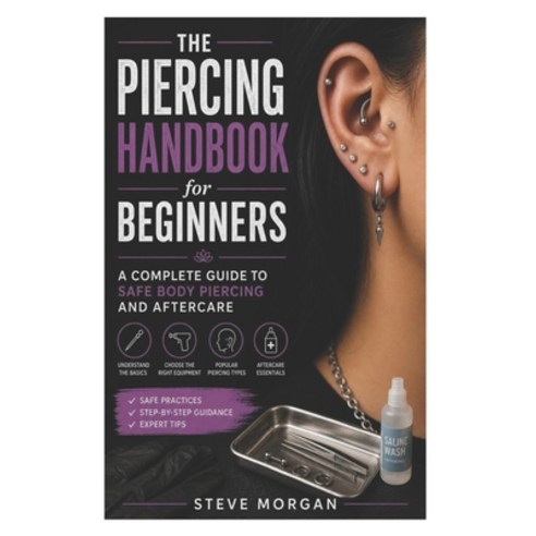 (영문도서)The Piercing Handbook for Beginners: A Complete Guide to Safe Body Piercing and... Paperback, Independently Published, English, 9798195413040