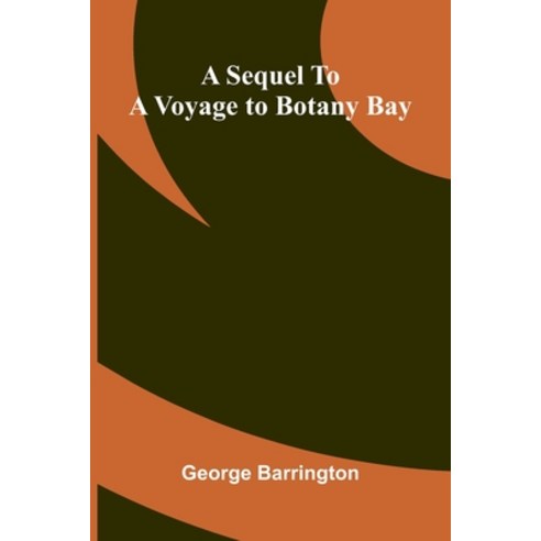 (영문도서)A Sequel To A Voyage To Botany Bay Paperback, Alpha Edition, English, 9789373051956 Alpha Edition, English, 9789373051956