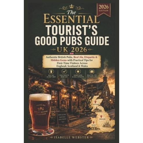 (영문도서)The Essential Tourist's Good Pubs Guide UK 2026: Authentic British Pubs Real Al... Paperback, Independently Published, English, 9798198169197