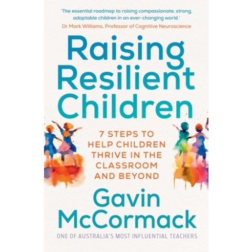 (영문도서)Raising Resilient Children: 7 Steps to Help Children Thrive in the Classroom and... Paperback, Simon & Schuster (Australia), English, 9781761429804