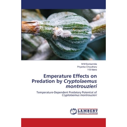 (영문도서)Emperature Effects on Predation by Cryptolaemus montrouzieri Paperback, LAP Lambert Academic Publis..., English, 9786209298264