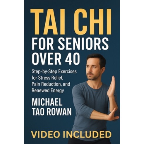 (영문도서)Tai Chi for Seniors Over 40: Step-by-Step Exercises for Stress Relief Pain Redu... Paperback, Independently Published, English, 9798267130899