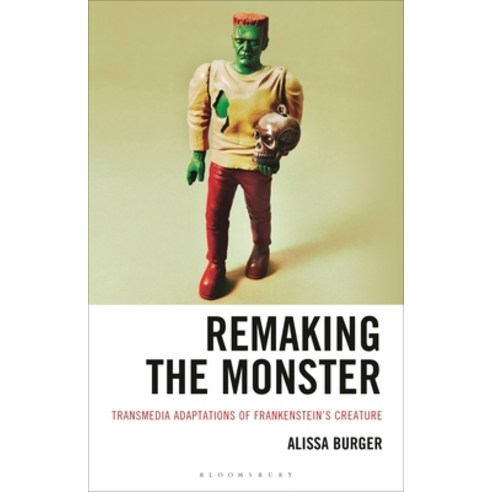 (영문도서)Remaking the Monster: Transmedia Adaptations of Frankenstein's Creature Hardcover, Bloomsbury Academic, English, 9781666970258