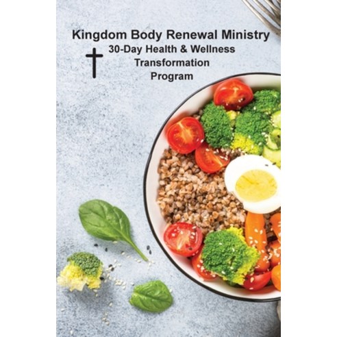 (영문도서)Kingdom Body Renewal Ministry: 30-Day Health & Wellness Transformation Program Paperback, Business Women on the Move ..., English, 9798992591552