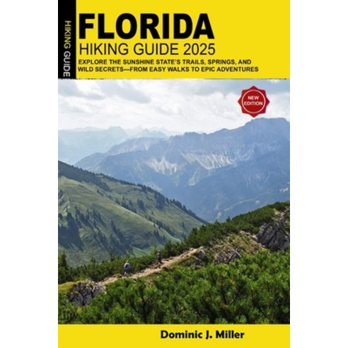 (영문도서)Florida Hiking Guide 2025: Explore the Sunshine State's Trails Springs and Wil... Paperback, Independently Published, English, 9798281455244