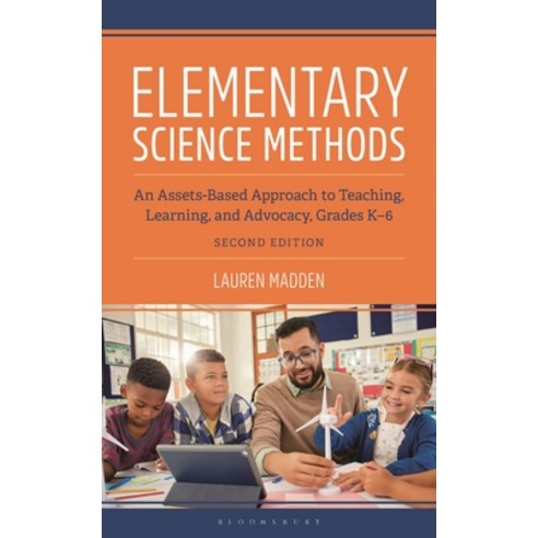 (영문도서)Elementary Science Methods: An Assets-Based Approach to Teaching Learning and... Paperback, Bloomsbury Academic, English, 9798216275626