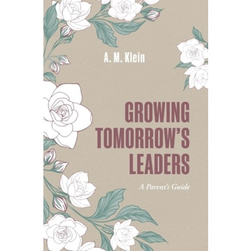 (영문도서)Growing Tomorrow's Leaders: How Character Confidence and Leadership Take Root... Paperback, English, 9798295451621, Grounded Leadership Group