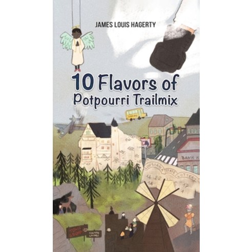 (영문도서)10 Flavors of Potpourri Trailmix Hardcover, Austin Macauley, English, 9781685621865