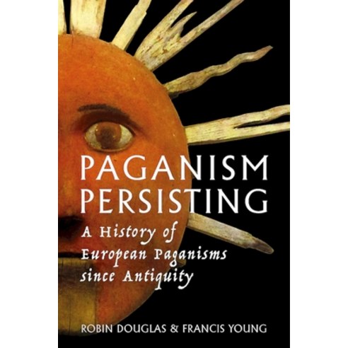 (영문도서)Paganism Persisting: A History of European Paganisms since Antiquity Paperback, University of Exeter Press, English, 9781804132418