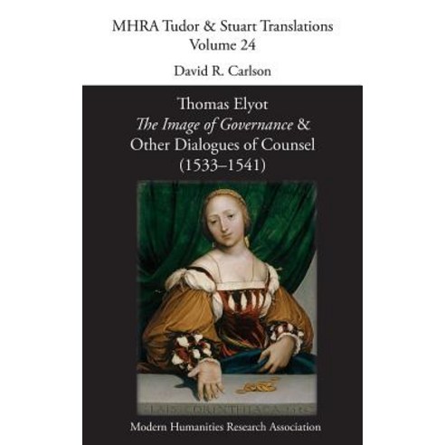(영문도서)The Image of Governance: and Other Dialogues of Counsel (1533-1541) Hardcover, English, 9781781886205, Texts and Translations