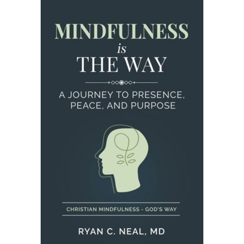 (영문도서)Mindfulness Is the Way: A Journey to Presence Peace and Purpose Paperback, Above Consciousness Publishing, English, 9798991276337