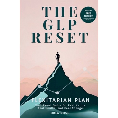 (영문도서)The GLP Reset: Flexitarian Plan: Nutrition Mindset & Wellness Companion for Sus... Paperback, Reset Edit(tm), English, 9781917926300