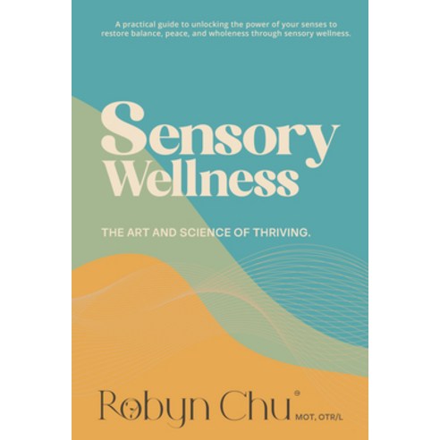 (영문도서)Sensory Wellness: The Art and Science of Thriving Paperback, Future Horizons, English, 9781963367546