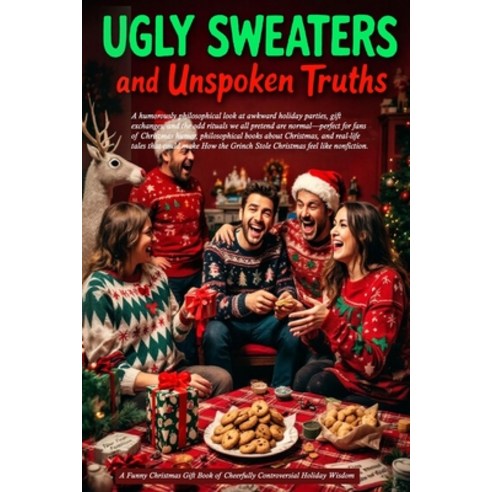 (영문도서)Ugly Sweaters and Unspoken Truths: A Funny Christmas Gift Book of Cheerfully Con... Paperback, Vibrant Books, English, 9782861852530