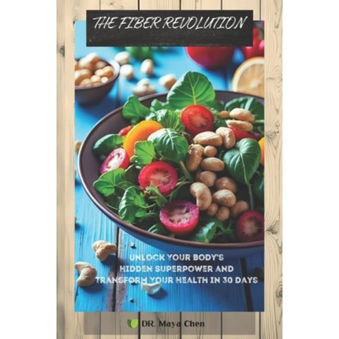 (영문도서)The Fiber Revolution: Unlock Your Body's Hidden Superpower and Transform Your He... Paperback, Independently Published, English, 9798265963871