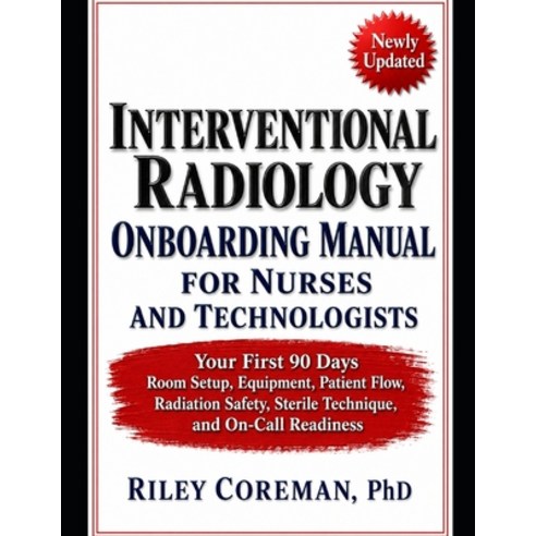 (영문도서)Interventional Radiology Onboarding Manual for Nurses and Technologists: Your Fi... Paperback, Independently Published, English, 9798197547392