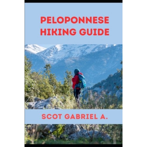 (영문도서)Peloponnese Hiking Guide Paperback, Independently Published, English, 9798197616289