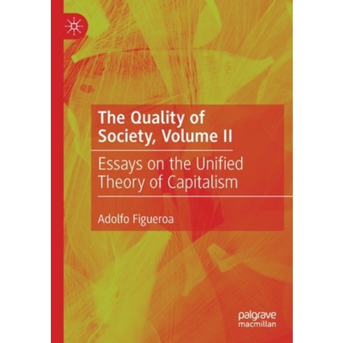 (영문도서)The Quality of Society Volume II: Essays on the Unified Theory of Capitalism Paperback, Palgrave MacMillan, English, 9783030795672