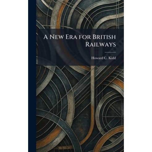 (영문도서)A New Era for British Railways Hardcover, Tradd Street Press, English, 9781025861975