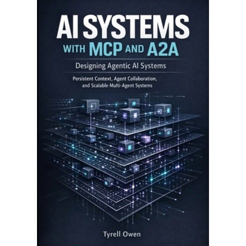 (영문도서)Designing Agentic AI Systems with MCP and A2A: Persistent Context Agent Collabo... Paperback, Independently Published, English, 9798245112084