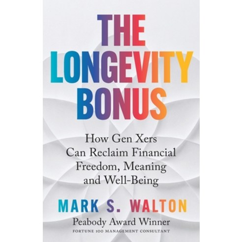 (영문도서)The Longevity Bonus: How Gen Xers Can Reclaim Financial Freedom Meaning and Wel... Paperback, Profit Research Inc., English, 9781736009468