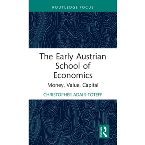 (영문도서)The Early Austrian School of Economics: Money Value Capital Hardcover, English, 9781032045504, Routledge