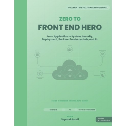 (영문도서)Zero to Front-End Hero: Volume 4: The Full-Stack Professional Paperback, Independently Published, English, 9798244404098