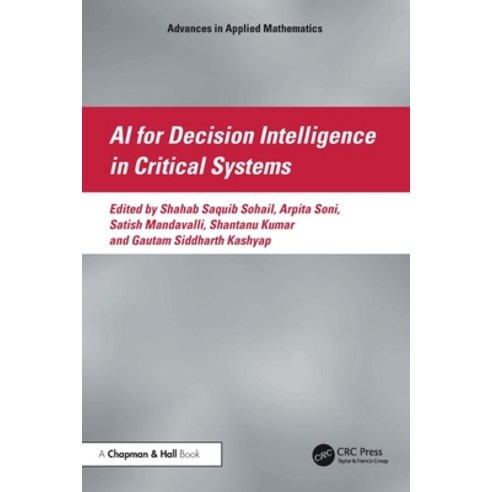 (영문도서)AI for Decision Intelligence in Critical Systems Paperback, CRC Press, English, 9781041304838