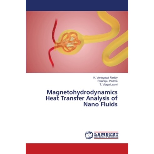 (영문도서)Magnetohydrodynamics Heat Transfer Analysis of Nano Fluids Paperback, LAP Lambert Academic Publis..., English, 9786209335525