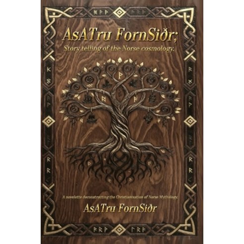 (영문도서)AsATru FornSiðr;: Story telling of the Norse Cosmology Paperback, Independently Published, English, 9798258937414