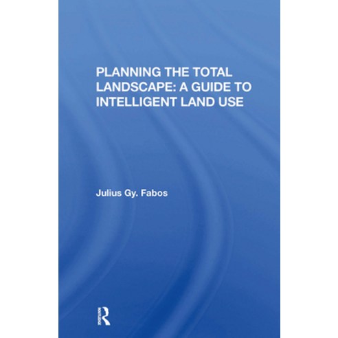 (영문도서)Planning The Total Landscape: A Guide To Intelligent Land Use Paperback, Routledge, English, 9780367298463