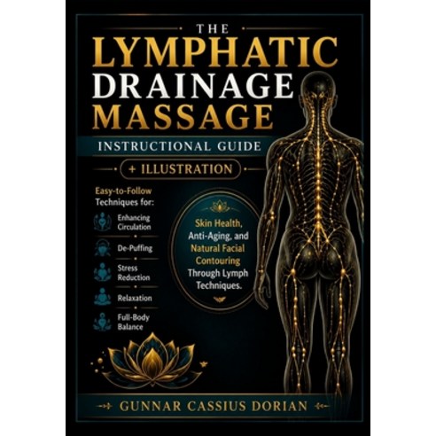 (영문도서)The Lymphatic Drainage Massage Instructional Guide: Easy-to-Follow Techniques fo... Paperback, Independently Published, English, 9798181038813